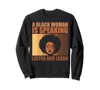 Proud Black Woman Speaking Listen Learn History Afro Pride Sweatshirt