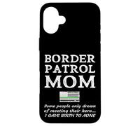 Proud Border Patrol Mom Mother Son Daughter Mum Mama Momma Case for iPhone 16 Plus