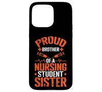 Proud Brother Nursing Student Sister Case for iPhone 15 Pro Max