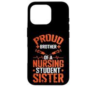Proud Brother Nursing Student Sister Case for iPhone 16 Pro