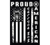 Proud Bulldog Mom American:: Notebook Journal For Bulldog Lover- 4th of july or Independence Day Gift For Dog Lovers