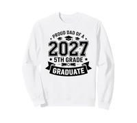 Proud Dad Of A 2027 5th Grade Graduate Elementary Sweatshirt