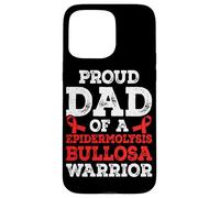 Proud dad of a Epidermolysis Bullosa Warrior Case for iPhone 15 Pro Max