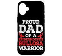 Proud dad of a Epidermolysis Bullosa Warrior Case for iPhone 16 Plus