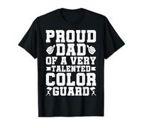 Proud Dad of a Very Talented Color Guard - Colorguard's Dad T-Shirt