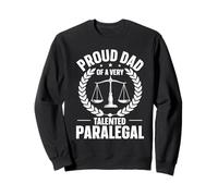 Proud Dad Of A Very Talented Paralegal Sweatshirt