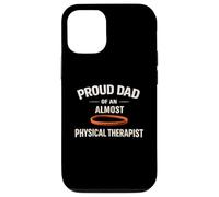 Proud Dad of an Almost Physical Therapist Case for iPhone 12/12 Pro