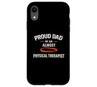 Proud Dad of an Almost Physical Therapist Case for iPhone XR
