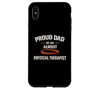 Proud Dad of an Almost Physical Therapist Case for iPhone XS Max