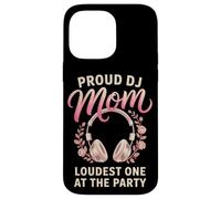 Proud DJ Mom Loudest One At The Party Funny DJ Gift Case for iPhone 14 Pro Max