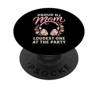 Proud DJ Mom Loudest One At The Party Funny DJ Gift PopSockets Adhesive PopGrip