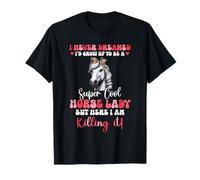 Proud Dreamed I'd Grow Up To Be A Horse Cute Lady T-Shirt