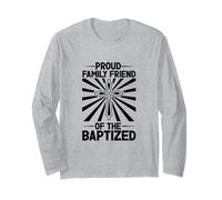 Proud Family Friend of The Baptized Long Sleeve T-Shirt
