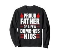 Proud Father Funny Honest Parenting Dad Humor Sweatshirt