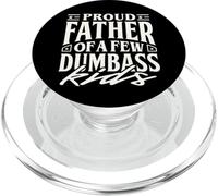 Proud Father Of A Few Dumb-ass Kids Funny Dad Father's Day PopSockets PopGrip for MagSafe