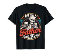 Proud Father Of A Few Dumbass Kids Funny Dad Love Family T-Shirt