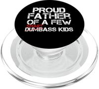 Proud Father of a Few SmartAss Kids NOT Dumbass Kids Funny PopSockets PopGrip for MagSafe