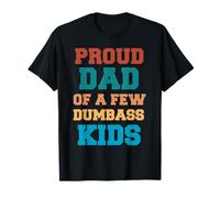 Proud father of a few stupid children fun sarcastic T-Shirt