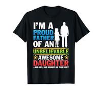 Proud Father of Unbelievable Awesome Daughter with Daddy T-Shirt