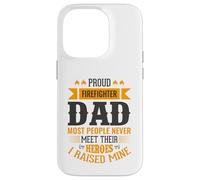 Proud Firefighter Dad Most People Never Meet Their Heroes Case for iPhone 14 Pro