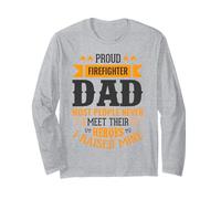 Proud Firefighter Dad Most People Never Meet Their Heroes Long Sleeve T-Shirt