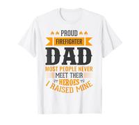 Proud Firefighter Dad Most People Never Meet Their Heroes T-Shirt