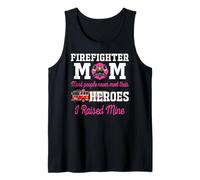 Proud Firefighter Mom Most People Never Meet Their Heroes Tank Top