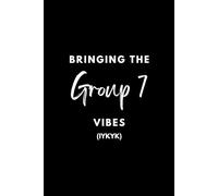 Proud Group 7 Member (IYKYK): A Badass Journal for Thoughts, Goals & Random Brilliance