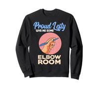 Proud Lefty Give Me Some Elbow Room Funny Left Hander Sweatshirt