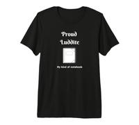Proud Luddites Like Real Notebooks Premium T-Shirt