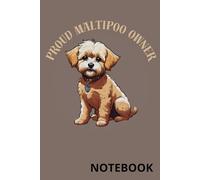 PROUD MALTIPOO OWNER | NOTEBOOK: Notebook for dog lovers, Cute dog notebook for gifts, dog notebook for kids Jotting down ideas, planning your day, ... students, professionals. DOG PATTERN DESIGN.