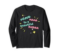 Proud Mama to A Beautiful Bubba - Happy, Fun Mum Design Long Sleeve T-Shirt