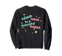 Proud Mama To A Beautiful Bubba - Happy, Fun Mum Design Sweatshirt