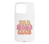 Proud Member Of The Bad Moms Club Happy Mother's Day Case for iPhone 15 Pro Max