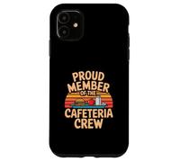 Proud Member Of The Cafeteria Crew School Lunch Case for iPhone 11