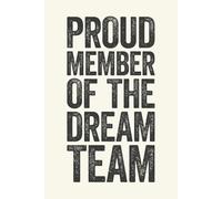 Proud Member Of The Dream Team: 6 x 9 Blank Lined Notebook Journal Cream - Funny Saying Sarcastic Work Gag Gift for Office Coworkers, Employees, Adults, Boss