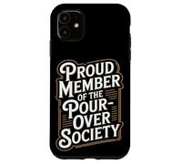 Proud Member of the Pour Over Society Home Coffee Brewing Case for iPhone 11