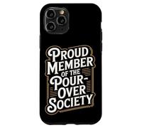 Proud Member of the Pour Over Society Home Coffee Brewing Case for iPhone 11 Pro