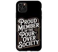 Proud Member of the Pour Over Society Home Coffee Brewing Case for iPhone 11 Pro Max