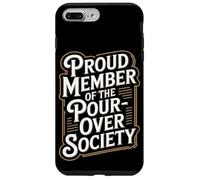 Proud Member of the Pour Over Society Home Coffee Brewing Case for iPhone 7 Plus/8 Plus
