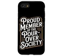 Proud Member of the Pour Over Society Home Coffee Brewing Case for iPhone SE (2020) / 7 / 8