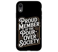 Proud Member of the Pour Over Society Home Coffee Brewing Case for iPhone XR