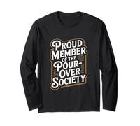 Proud Member of the Pour Over Society Home Coffee Brewing Long Sleeve T-Shirt