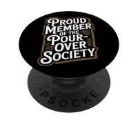 Proud Member of the Pour Over Society Home Coffee Brewing PopSockets Adhesive PopGrip