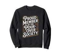 Proud Member of the Pour Over Society Home Coffee Brewing Sweatshirt