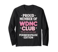 Proud Member Of WDNC Club Menopausal Perimenopausal WDNC Long Sleeve T-Shirt