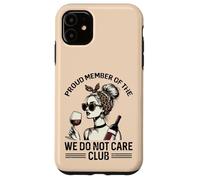 Proud Member Of We Do Not Care Club Funny Saying WDNC Women Case for iPhone 11