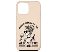 Proud Member Of We Do Not Care Club Funny Saying WDNC Women Case for iPhone 12 Pro Max