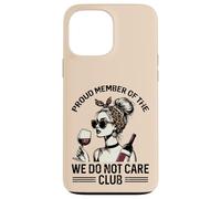Proud Member Of We Do Not Care Club Funny Saying WDNC Women Case for iPhone 13 Pro Max