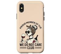 Proud Member Of We Do Not Care Club Funny Saying WDNC Women Case for iPhone X/XS